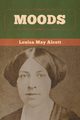 Moods, Alcott Louisa May