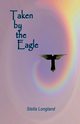 Taken by the Eagle, Longland Stella
