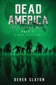 Dead America - The Second Week Part One - 6 Book Collection, Slaton Derek
