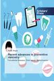 Recent advances in preventive dentistry, Singla Nishu