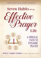 Seven Habits of an Effective Prayer Life, Alvin J. Vander Griend