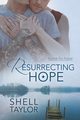 Resurrecting Hope, Taylor Shell