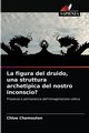 La figura del druido, una struttura archetipica del nostro inconscio?, Chamouton Chlo