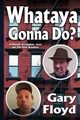 Whataya Gonna Do?, Floyd Gary