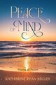 Peace of Mind - Poems of Praise, Begley Katharine