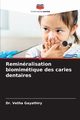 Reminralisation biomimtique des caries dentaires, Gayathiry Dr. Vetha