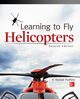 Learning to Fly Helicopters, Second Edition, Padfield R. Randall