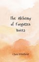 The Alchemy of Forgotten Voices, Whitfield Clara
