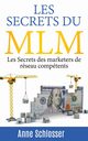 Les Secrets du MLM, Schlosser Anne