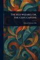 The Red Wizard, or, the Cave Captive, Ellis Edward Sylvester