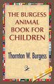 The Burgess Animal Book for Children, Burgess Thornton W.