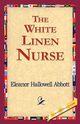 The White Linen Nurse, Abbott Eleanor Hallowell