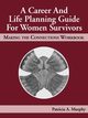 A Career and Life Planning Guide for Women Survivors, Murphy Patricia