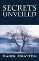 Secrets Unveiled, Crayton Carol