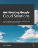 Architecting Google Cloud Solutions, Dantas Victor