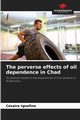 The perverse effects of oil dependence in Chad, IGNAFINE Csaire