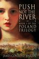 Push Not the River (The Poland Trilogy Book 1), Martin James Conroyd