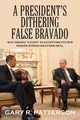 A PRESIDENT'S DITHERING FALSE BRAVADO, Patterson Gary R.