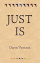 Just Is, Vussere Olive