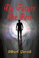 The Future The Past, Parrell Gilbert
