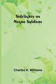 Sidelights on Negro Soldiers, Williams Charles H.