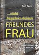 Nicht Begehren Deines Freundes Frau, Koch Kurt