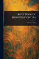 Boys' Book of Frontier Fighters, Sabin Edwin L. (Edwin Legrand)