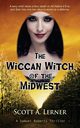 The Wiccan Witch of the Midwest, Lerner Scott  A