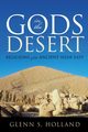 Gods in the Desert, Holland Glenn S.