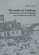 Die Juden in Lemberg whrend des Zweiten Weltkriegs und im Holocaust 1939-1944., 