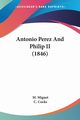 Antonio Perez And Philip II (1846), Mignet M.