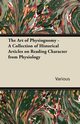 The Art of Physiognomy - A Collection of Historical Articles on Reading Character from Physiology, Various
