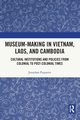 Museum-Making in Vietnam, Laos, and Cambodia, Paquette Jonathan
