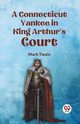 A Connecticut Yankee in King Arthur's Court, Twain Mark