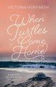 When Turtles Come Home, Hoffarth Victoria