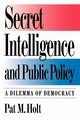 Secret Intelligence and Public Policy, Holt Pat