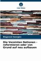 Die Vereinten Nationen - reformieren oder von Grund auf neu aufbauen, Georgiev Blagovest