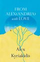 FROM ALEX(ANDRIA) with LOVE, Kyriakidis Alex