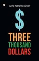 Three Thousand Dollar, Green Anna Katharine