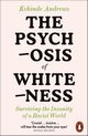 The Psychosis of Whiteness, Andrews Kehinde