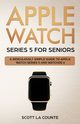 Apple Watch Series 5 for Seniors, La Counte Scott