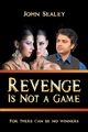 Revenge Is Not a Game, Sealey John