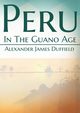 Peru In The Guano Age, Duffield Alexander James