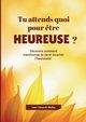 Tu attends quoi pout ?tre heureuse?, Biollay Anne Chantale