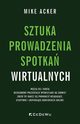 Sztuka prowadzenia spotka wirtualnych, Acker Mike