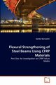 Flexural Strengthening of Steel Beams Using CFRP Materials, Narmashiri Kambiz