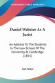Daniel Webster As A Jurist, Parker Joel