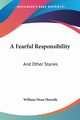 A Fearful Responsibility, Howells William Dean