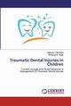 Traumatic Dental Injuries in Children, Mundada Madhura V