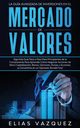 La Gua Avanzada de Inversiones en el Mercado de Valores, Vazquez Elias